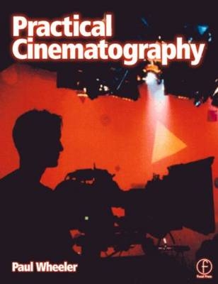 Practical Cinematography - Paul Wheeler