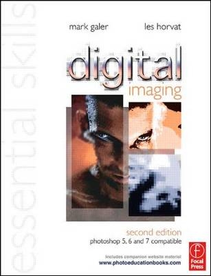Digital Imaging: Essential Skills - Mark Galer, Les Horvat