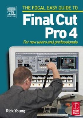 Focal Easy Guide to Final Cut Pro 4 - Rick Young