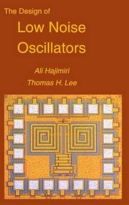 Design of Low Noise Oscillators -  Ali Hajimiri,  Thomas H. Lee