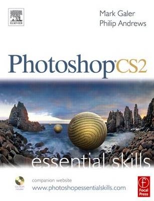 Photoshop CS2: Essential Skills - Mark Galer, Philip Andrews