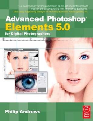 Advanced Photoshop Elements 5.0 for Digital Photographers - Philip Andrews
