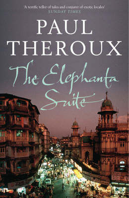 The Elephanta Suite - Paul Theroux