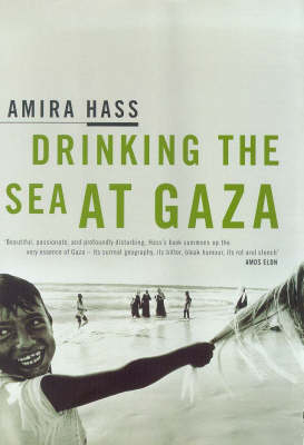 Drinking the Sea at Gaza - Amira Hass