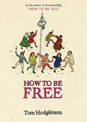 How to be Free - Tom Hodgkinson