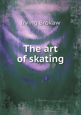 The art of skating - Irving Brokaw