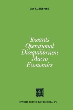 Towards Operational Disequilibrium Macro Economics -  J.C. Siebrand