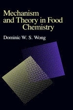Mechanism and Theory in Food Chemistry - Dominic W.S. Wong