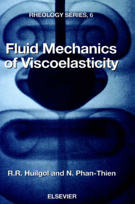 Fluid Mechanics of Viscoelasticity - R.R. Huilgol, N. Phan-Thien