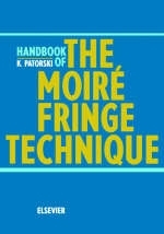 Handbook of the Moire Fringe Technique - K. Patorski, M. Kujawinska