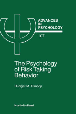 The Psychology of Risk Taking Behavior - R. M. Trimpop