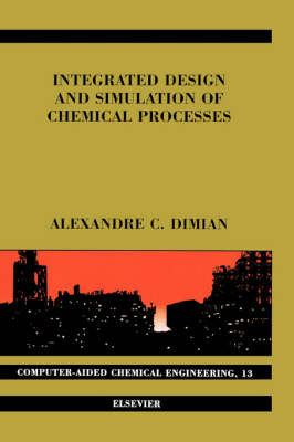 Integrated Design and Simulation of Chemical Processes - Alexandre C. Dimian