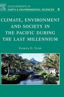 Climate, Environment, and Society in the Pacific during the Last Millennium - Patrick D. Nunn