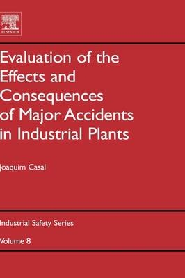 Evaluation of the Effects and Consequences of Major Accidents in Industrial Plants - Joaquim Casal