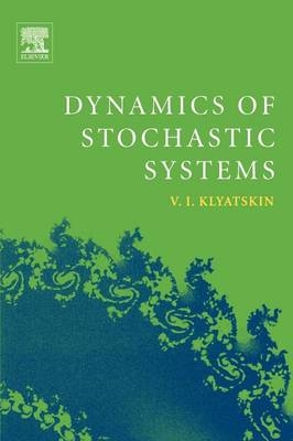 Dynamics of Stochastic Systems - Valery I. Klyatskin