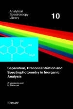 Separation, Preconcentration and Spectrophotometry in Inorganic Analysis - Z. Marczenko, Maria Balcerzak