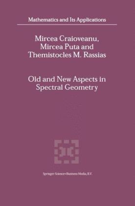 Old and New Aspects in Spectral Geometry -  M.-E. Craioveanu,  Mircea Puta,  Themistocles Rassias