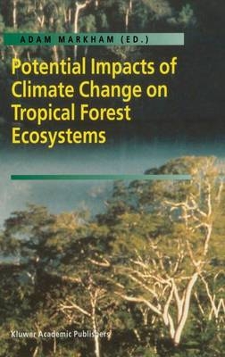 Potential Impacts of Climate Change on Tropical Forest Ecosystems - 