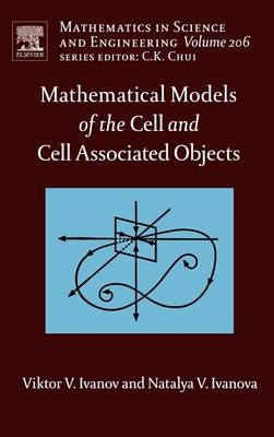 Mathematical Models of the Cell and Cell Associated Objects - Viktor V. Ivanov, Natalya V. Ivanova