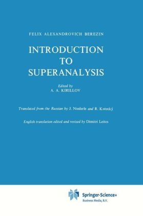 Introduction to Superanalysis -  F.A. Berezin