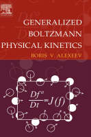 Generalized Boltzmann Physical Kinetics - Boris V. Alexeev