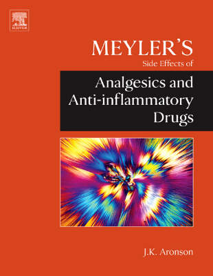 Meyler's Side Effects of Analgesics and Anti-inflammatory Drugs - Jeffrey K. Aronson