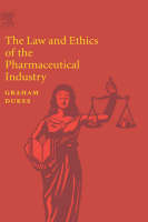 The Law and Ethics of the Pharmaceutical Industry - M.N.G. Dukes