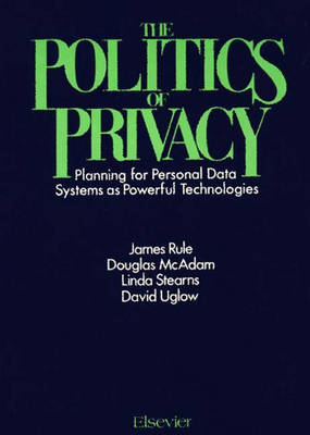 The Politics of Privacy - James B. Rule,  etc.