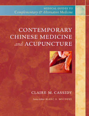 Contemporary Chinese Medicine and Acupuncture - Claire M. Cassidy