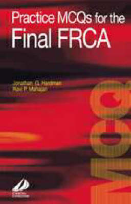 Practice MCQS for the Final FRCA - Jonathan G. Hardman, Ravi P. Mahajan