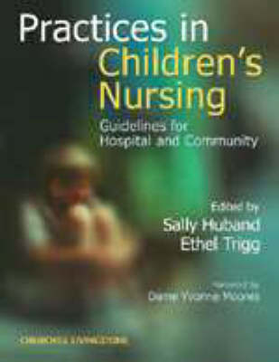 Practices in Children's Nursing - Ethel Trigg, Sally Huband