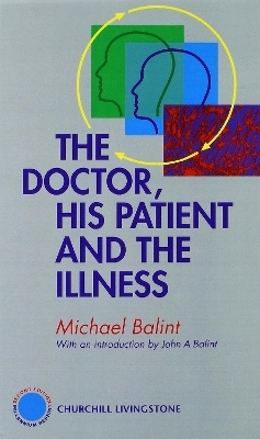 The Doctor, His Patient and The Illness - John Balint