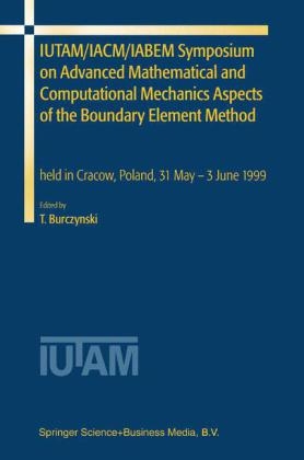 IUTAM/IACM/IABEM Symposium on Advanced Mathematical and Computational Mechanics Aspects of the Boundary Element Method - 