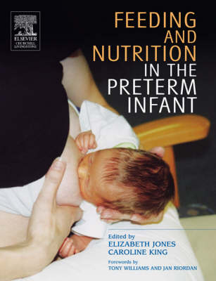 Feeding and Nutrition in the Preterm Infant - Elizabeth A. Jones, Caroline King