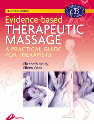 Evidence-based Therapeutic Massage - Elizabeth A. Holey, Eileen M. Cook
