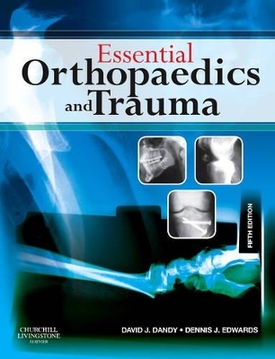 Essential Orthopaedics and Trauma - David J. Dandy, Dennis J. Edwards