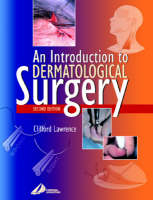 An Introduction to Dermatological Surgery - Clifford M. Lawrence