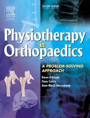 Physiotherapy in Orthopaedics - Karen Atkinson, Fiona J. Coutts, Anne-Marie Hassenkamp
