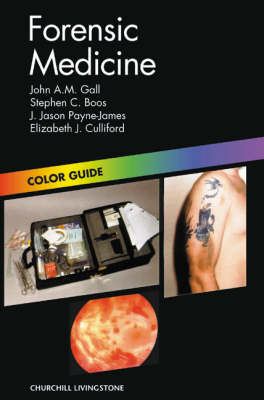 Forensic Medicine - John A. M. Gall, Stephen C. Boos, Jason Payne-James, Elizabeth J. Culliford