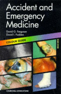 Accident and Emergency Medicine - D.G. Ferguson, D.I. Fodden