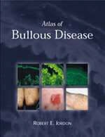 Atlas of Bullous Disease - Robert E. Jordon