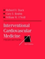 Interventional Cardiovascular Medicine - Robert S. Stack, Gary S. Roubin, William W. O'Neill