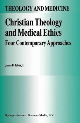 Christian Theology and Medical Ethics -  James B. Tubbs Jr.