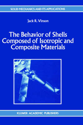 Behavior of Shells Composed of Isotropic and Composite Materials -  Jack R. Vinson