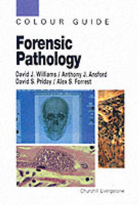 Forensic Pathology - David J. Williams, Anthony J. Ansford, David S. Priday, Alex S. Forrest