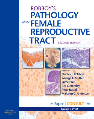 Robboy's Pathology of the Female Reproductive Tract - Stanley J. Robboy, George L. Mutter, Jaime Prat, Rex C Bentley, Peter Russell