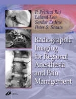 Radiographic Imaging for Regional Anesthesia and Pain Management - P. Prithvi Raj, Leland Lou, Serdar Erdine, Peter S. Staats, Dr. Steven D. Waldman