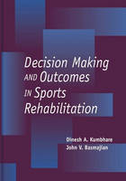Decision Making and Outcomes in Sports Rehabilitation - Dinesh Kumbhare, John V. Basmajian