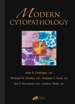 Modern Cytopathology - Kim R. Geisinger, Michael W. Stanley, Stephen S. Raab, Jan F. Silverman, Andrea Abati