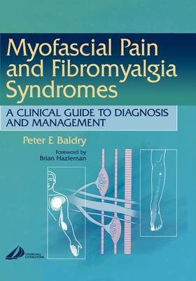 Myofascial Pain and Fibromyalgia Syndromes - Peter E. Baldry